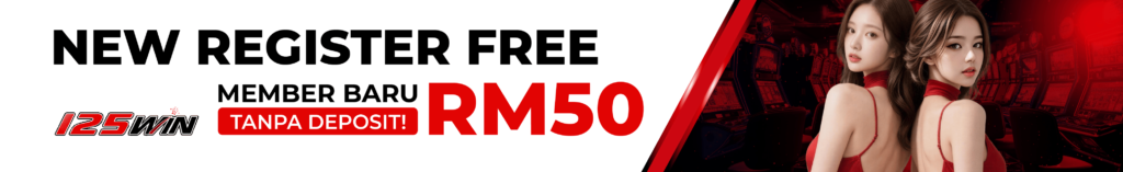 125win new register free credit no deposit RM50. 