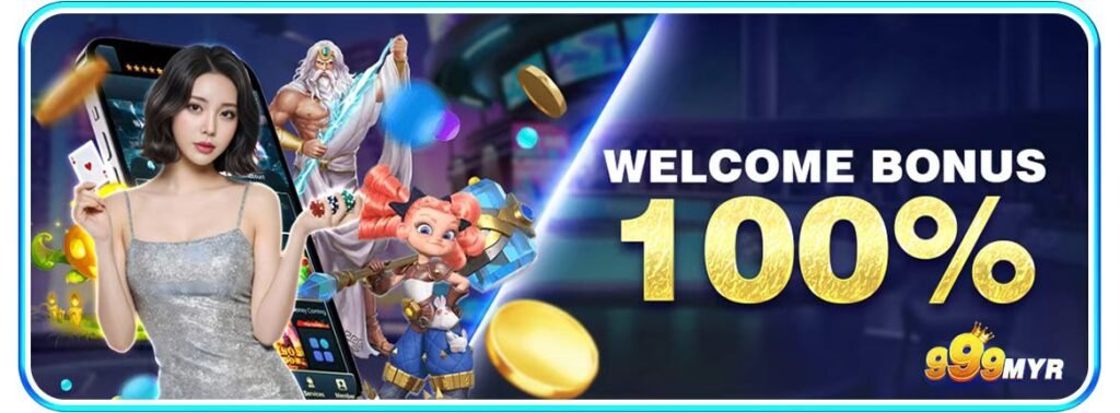 999myr Welcome Bonus 100%